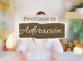 Pinceladas de adoración