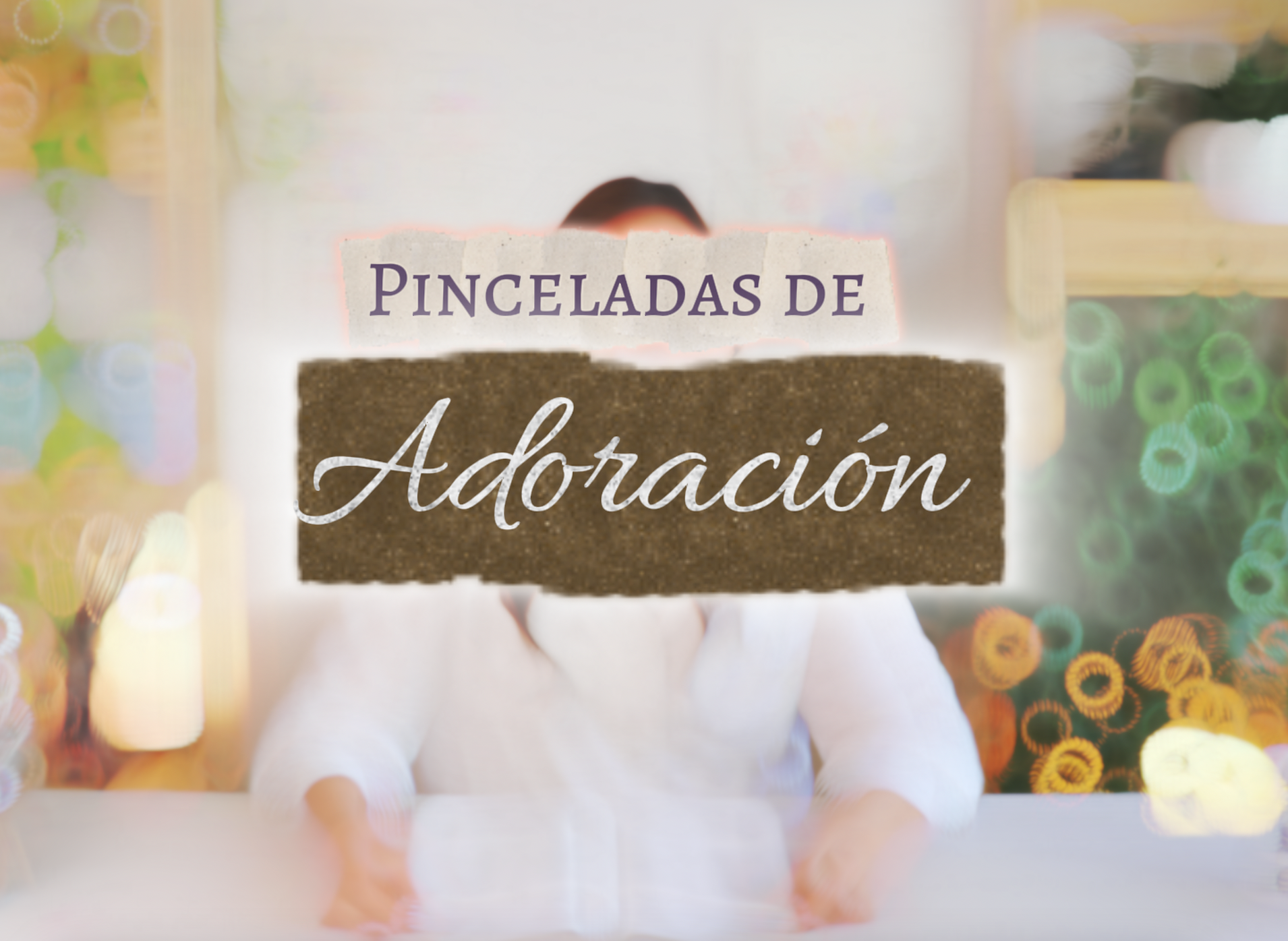 Pinceladas de adoración